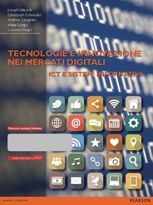 Tecnologie e innovazione nei mercati digitali. ICT e sistemi informativi. Con e-book  - Libro Pearson 2015, Economia | Libraccio.it