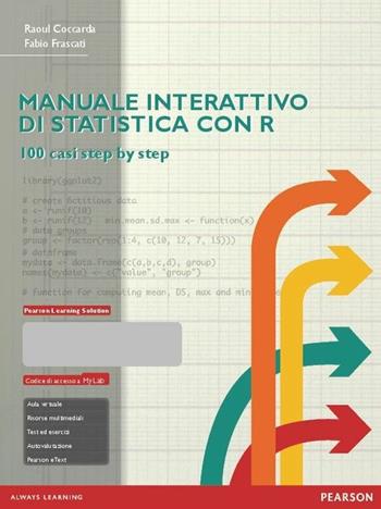 Manuale interattivo di statistica con R. Ediz. mylab. Con eText. Con espansione online - Raoul Coccarda, Fabio Frascati - Libro Pearson 2015, Statistica | Libraccio.it