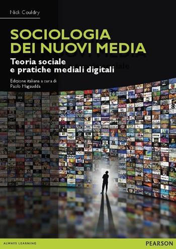 Sociologia dei nuovi media. Teoria sociale e pratiche mediali digitali - Nick Couldry - Libro Pearson 2015, Sociologia | Libraccio.it