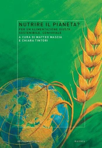 Nutrire il pianeta? Per un'alimentazione giusta, sostenibile, conviviale  - Libro Mondadori Bruno 2015 | Libraccio.it