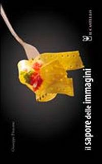 Il sapore delle immagini - Giuseppe Pisacane - Libro Il Castello 2011, Cucina | Libraccio.it