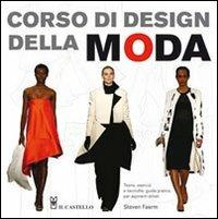 Corso di design della moda - Steven Faerm - Libro Il Castello 2010, Disegno e tecniche pittoriche | Libraccio.it