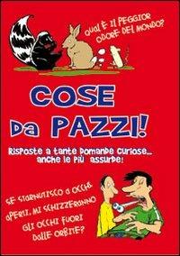 Cose da pazzi!  - Libro Il Castello 2011 | Libraccio.it