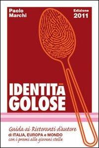 Identità golose - Paolo Marchi - Libro Il Castello 2010, Cucina | Libraccio.it