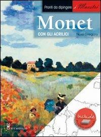 Monet con gli acrilici - Noel Gregory - Libro Il Castello 2010, Disegno e tecniche pittoriche | Libraccio.it