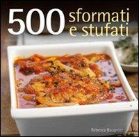 500 sformati e stufati - Rebecca Baugniet - Libro Il Castello 2010, Cucina | Libraccio.it