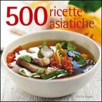 500 ricette asiatiche - Ghillie Basan - Libro Il Castello 2011, Cucina | Libraccio.it