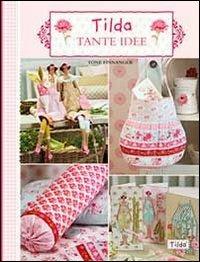 Tilda tante idee - Tone Finnanger - Libro Il Castello 2013, Cucito, ricamo, tessitura | Libraccio.it