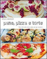 Pane, pizza e torte. Più di 150 ricette, dolci e salate, per ogni occasione - Leila Lindholm - Libro Il Castello 2011, Cucina | Libraccio.it