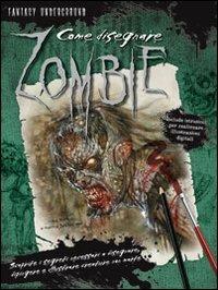 Come disegnare zombie. Ediz. illustrata - Mike Butkus, Merrie Destefano - Libro Il Castello 2011, Disegno fantasy | Libraccio.it