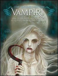 Come disegnare & dipingere vampiri - Ian Daniels - Libro Il Castello 2011, Disegno fantasy | Libraccio.it