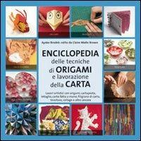 Enciclopedia delle tecniche degli origami e della lavorazione della carta - Ayako Brodek - Libro Il Castello 2011, Modellismo e origami | Libraccio.it