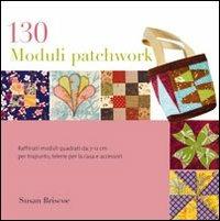 130 moduli patchwork - Susan Briscoc - Libro Il Castello 2011, Cucito, ricamo, tessitura | Libraccio.it