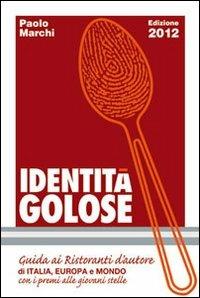 Identità golose 2012 - Paolo Marchi - Libro Il Castello 2011, Cucina | Libraccio.it