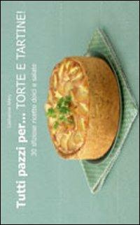 Tutti pazzi per... torte e tartine! - Catherine Méry - Libro Il Castello 2011, Cucina | Libraccio.it