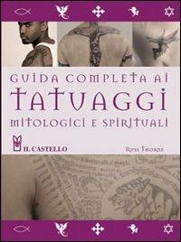 Guida completa tatuaggi mitologici - Russ Thorne - Libro Il Castello 2012, Vari | Libraccio.it