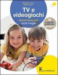 Televisione e videogiochi - Madeleine Deny, Michael Stora - Libro Il Castello 2012, Mamma e bimbo | Libraccio.it