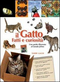 Il gatto. Fatti e curiosità - Tammy Gagne - Libro Il Castello 2012, Animali | Libraccio.it