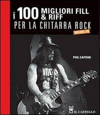 100 riff e fill per la chitarra rock - Phil Capone - Libro Il Castello 2012, Musica | Libraccio.it