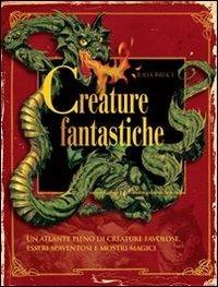 Creature fantastiche - Julia Bruce - Libro Il Castello 2012, Disegno fantasy | Libraccio.it