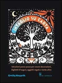 Intaglio su carta - Emily Hogarth - Libro Il Castello 2012 | Libraccio.it