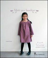 Abiti per bambini - Carole Favero - Libro Il Castello 2012, Cucito, ricamo, tessitura | Libraccio.it
