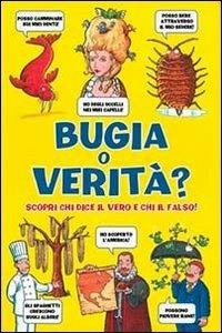 Bugia o verità? Scopri chi dice il vero e chi il falso!  - Libro Il Castello 2013, Esperimenti scientifici e giochi istrutt. | Libraccio.it