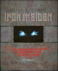Iron Maiden. L'ultima biografia del gruppo heavy metal più amato del mondo - Neil Daniels - Libro Il Castello 2012, Musica | Libraccio.it