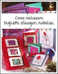 Come realizzare biglietti d'auguri natalizi - Judy Balchin - Libro Il Castello 2012, Libri di Natale | Libraccio.it