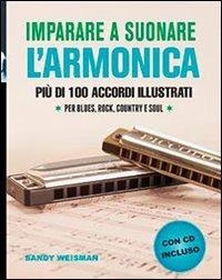 Imparare a suonare l'armonica. Più di 100 accordi illustrati per blues, rock, country e soul. Con CD Audio - Sandy Weltman - Libro Il Castello 2012, Musica | Libraccio.it