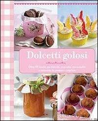 Dolcetti golosi  - Libro Il Castello 2013, Cucina | Libraccio.it