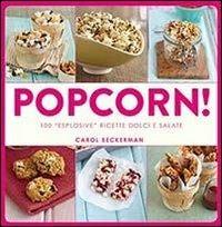 Popcorn! - Carol Beckerman - Libro Il Castello 2013, Cucina | Libraccio.it