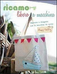Ricamo libero a macchina - Poppy Treffry - Libro Il Castello 2013, Cucito, ricamo, tessitura | Libraccio.it