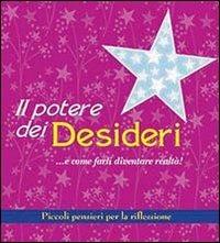 Il potere dei desideri... e come farli diventare realtà! Piccoli pensieri per la riflessione  - Libro Il Castello 2013, Libri regalo | Libraccio.it
