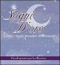Sogni d'oro. Come i sogni possono illuminarci. Piccoli pensieri per la riflessione  - Libro Il Castello 2013, Libri regalo | Libraccio.it
