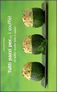 Tutti pazzi per... i soufflé! - Catherine Méry - Libro Il Castello 2014, Cucina | Libraccio.it