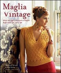 Maglia vintage. Ediz. illustrata - Madeline Weston, Rita Taylor - Libro Il Castello 2014, Cucito, ricamo, tessitura | Libraccio.it