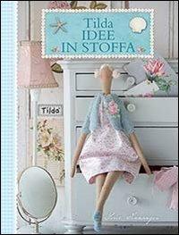 Tilda idee in stoffa - Tone Finnanger - Libro Il Castello 2014, Cucito, ricamo, tessitura | Libraccio.it