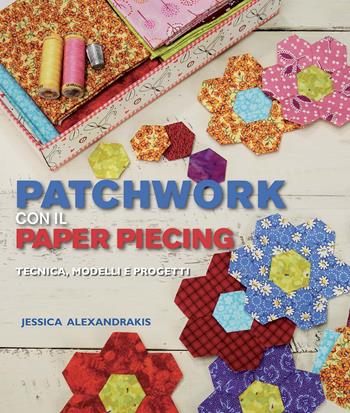 Patchwork con il paper piecing - Jessica Alexandrakis - Libro Il Castello 2014 | Libraccio.it