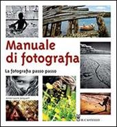 Manuale di fotografia. La fotografia passo passo