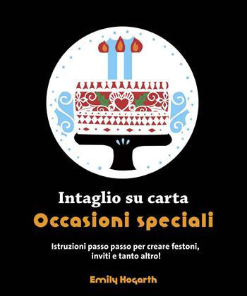 Intaglio su carta. Occasioni speciali - Emily Hogarth - Libro Il Castello 2014 | Libraccio.it