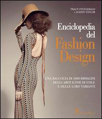 Enciclopedia del fashion design - Tracy Fitzgerald, Alison Taylor - Libro Il Castello 2014 | Libraccio.it