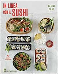 In linea con il sushi - Makiko Sano - Libro Il Castello 2014 | Libraccio.it