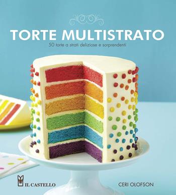 Torte multistrato - Ceri Olofson - Libro Il Castello 2015, Cucina | Libraccio.it
