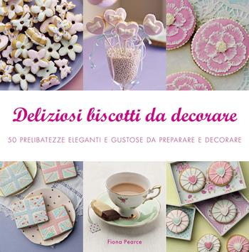 Deliziosi biscotti da decorare - Fiona Pearce - Libro Il Castello 2015, Cucina | Libraccio.it