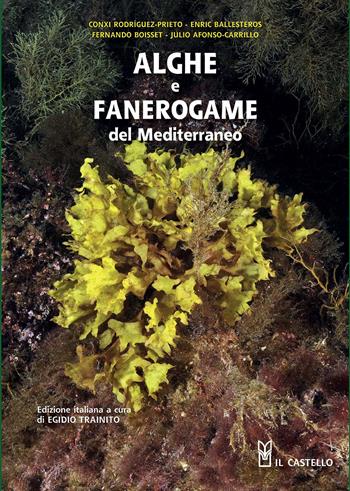 Alghe e fanerogame del Mediterraneo  - Libro Il Castello 2015, Natura | Libraccio.it