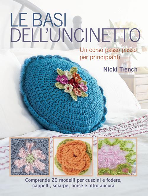 Le basi dell'uncinetto - Nicki Trench - Libro Il Castello 2015, Cucito,  ricamo, tessitura