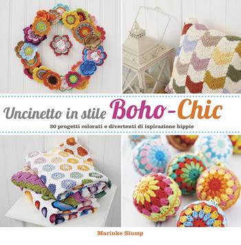 Uncinetto in stile Boho-Chic - Marinke Slump - Libro Il Castello 2015, Cucito, ricamo, tessitura | Libraccio.it