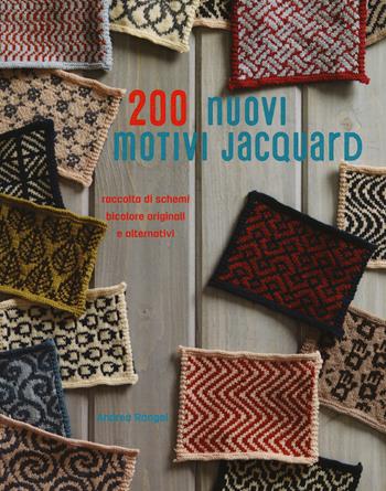 200 nuovi motivi jacquard. Raccolta di schemi bicolore originali e alternativi. Ediz. a colori - Andrea Rangel - Libro Il Castello 2018, Cucito, ricamo, tessitura | Libraccio.it