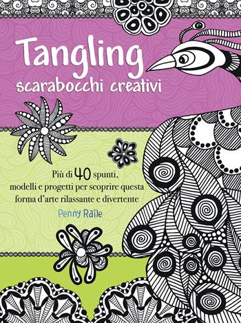 Tangling. Scarabocchi creativi - Penny Raile - Libro Il Castello 2015, Disegno e tecniche pittoriche | Libraccio.it